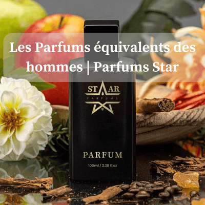 Les Parfums équivalents des hommes | Parfums Star