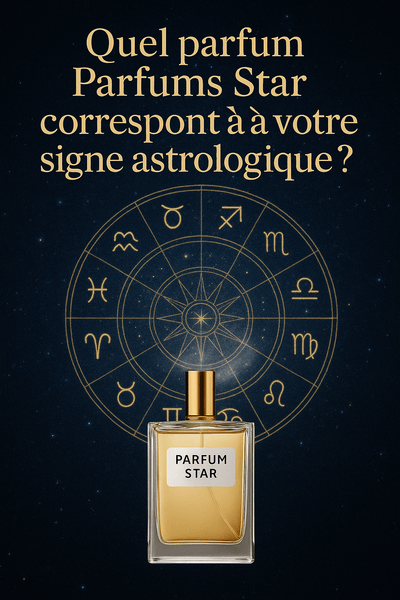 Quel parfum Parfums Star correspond à votre signe astrologique ?